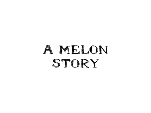a-melon-story